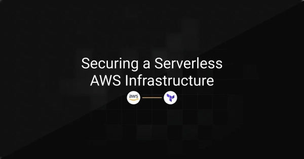 Securing a Serverless AWS Infrastructure with Terraform
