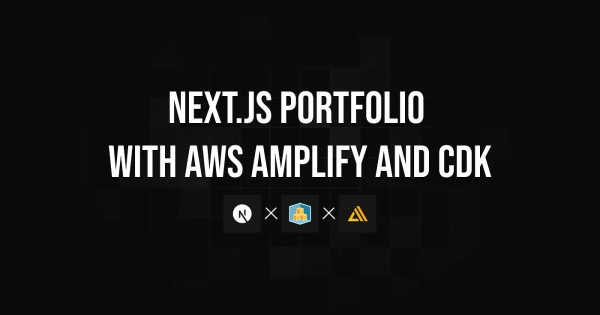 Deploying a Next.js Portfolio with AWS Amplify and CDK