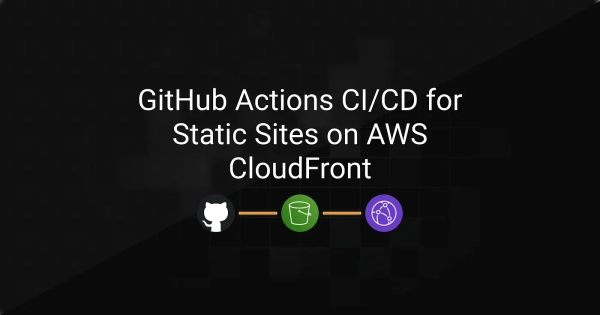 Implementing CI/CD for Static Website Deployment with GitHub Actions and CloudFront